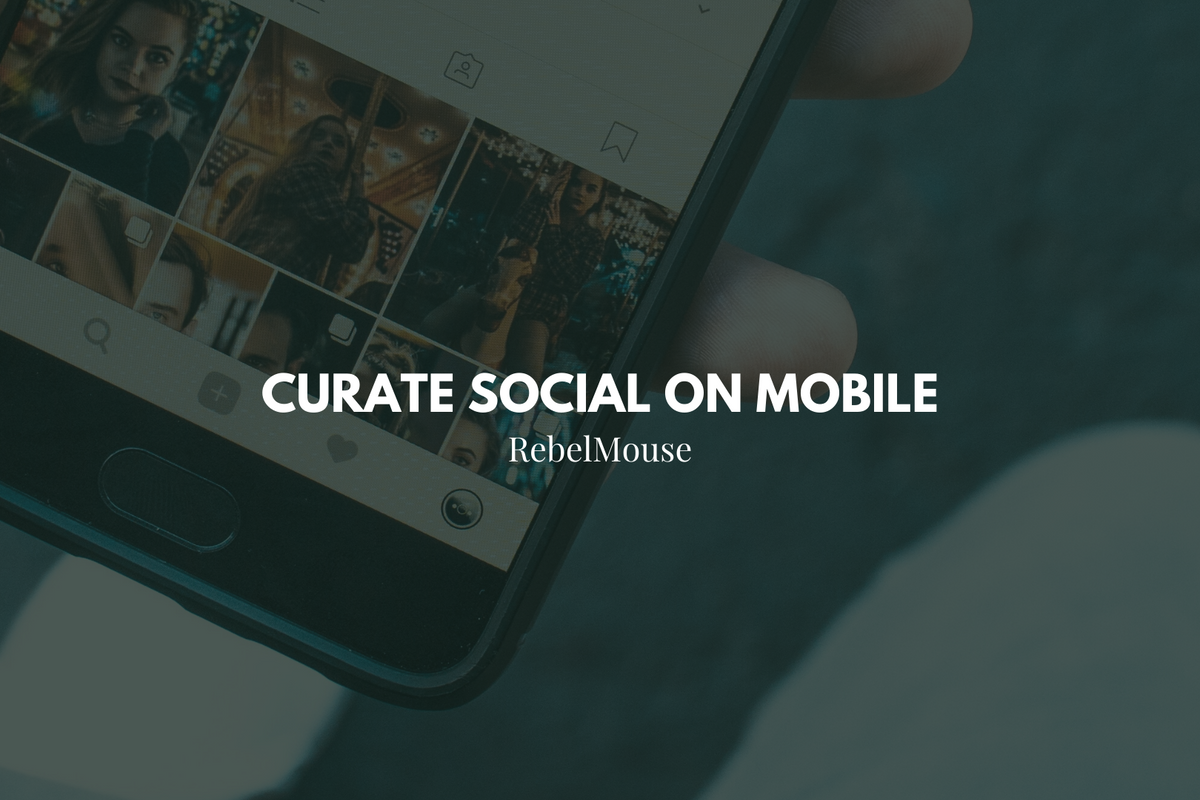 Multiple Select to Quickly Curate Social From Mobile