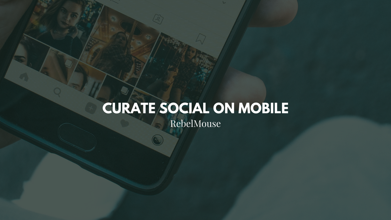 Multiple Select to Quickly Curate Social From Mobile