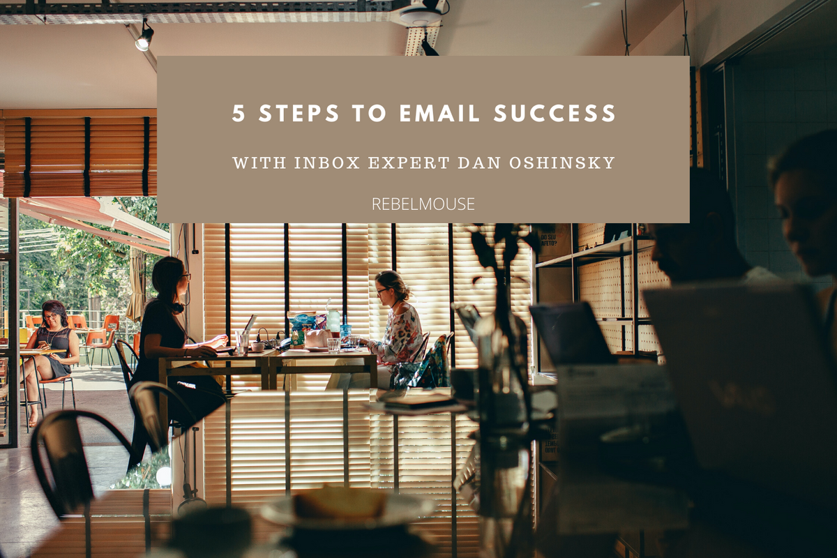 5 Steps for Improving Your Email Marketing Strategy From an Inbox Expert
