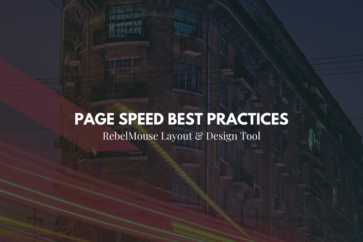 Page Speed Best Practices in RebelMouse’s Layout & Design Tool