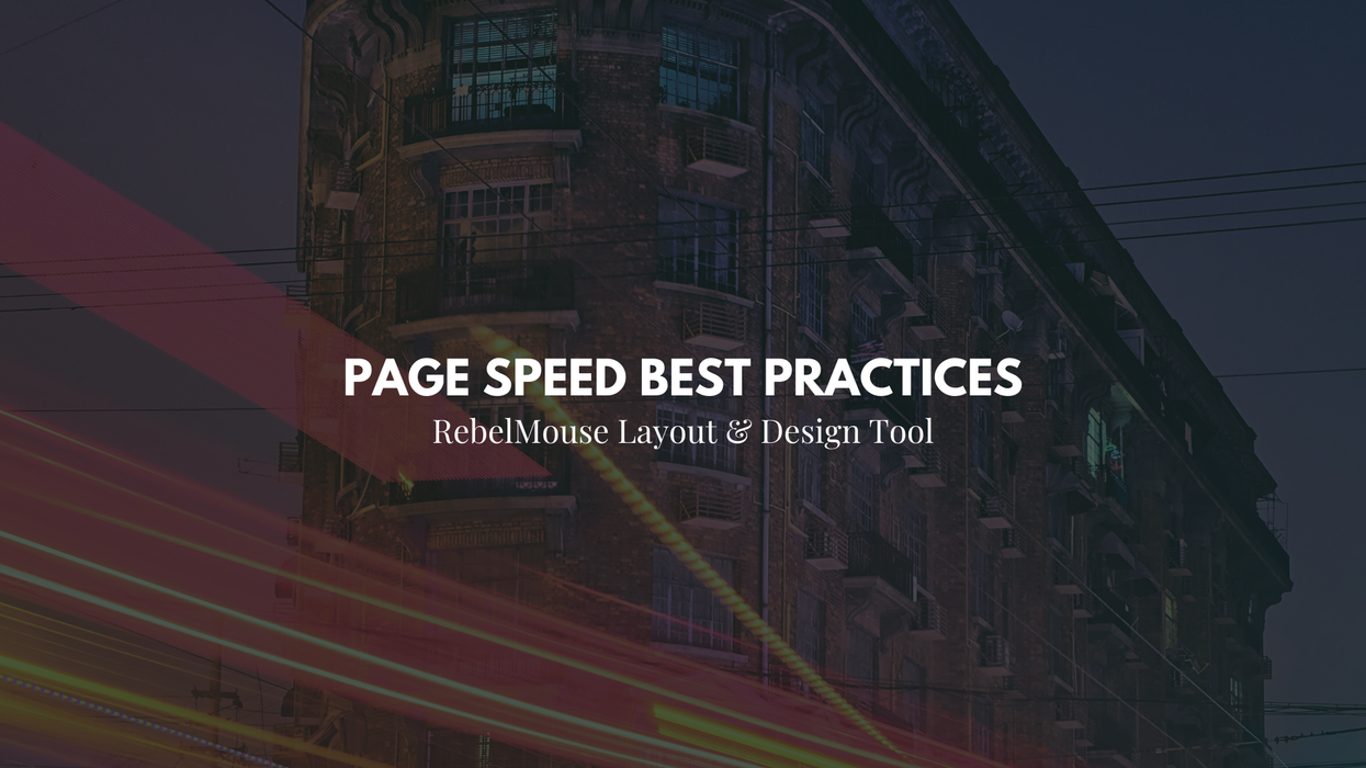 Page Speed Best Practices in RebelMouse’s Layout & Design Tool