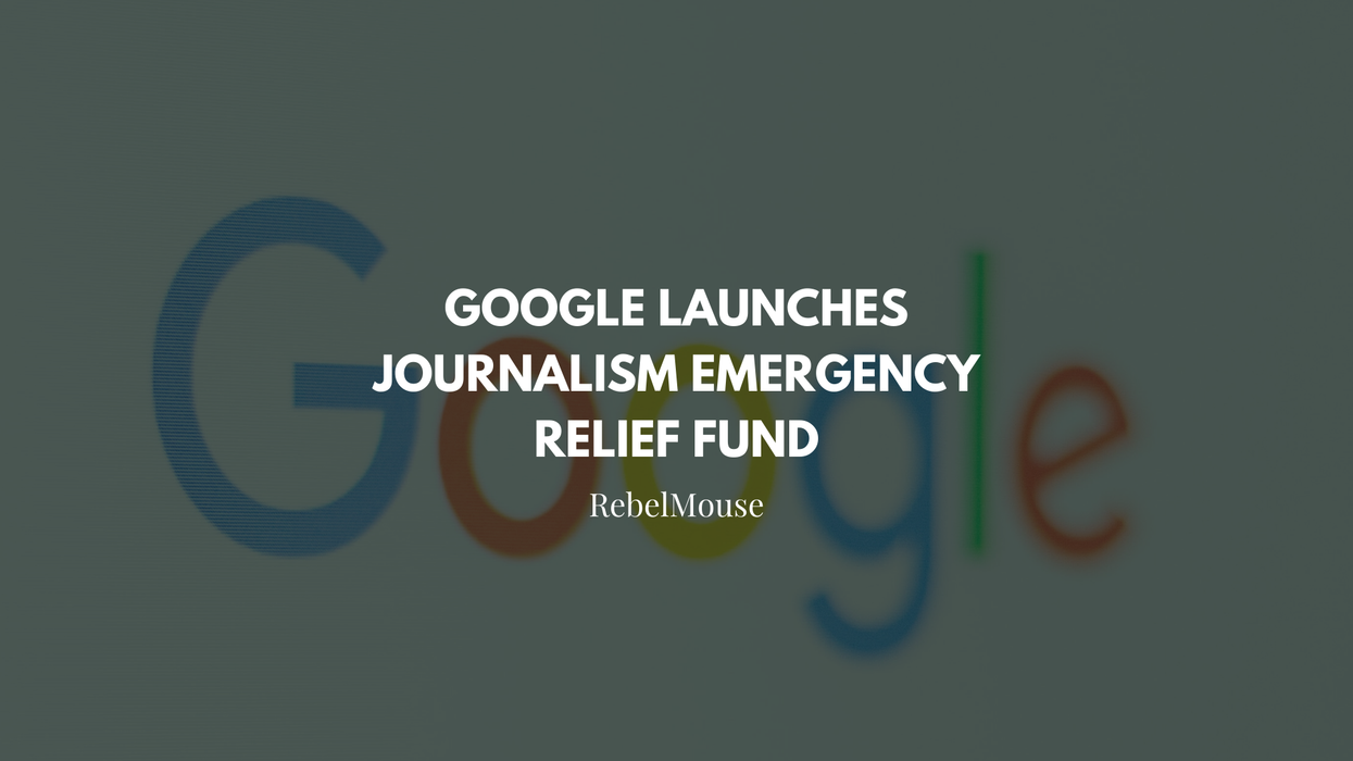 Google Launches Journalism Emergency Relief Fund for COVID-19 Publishers