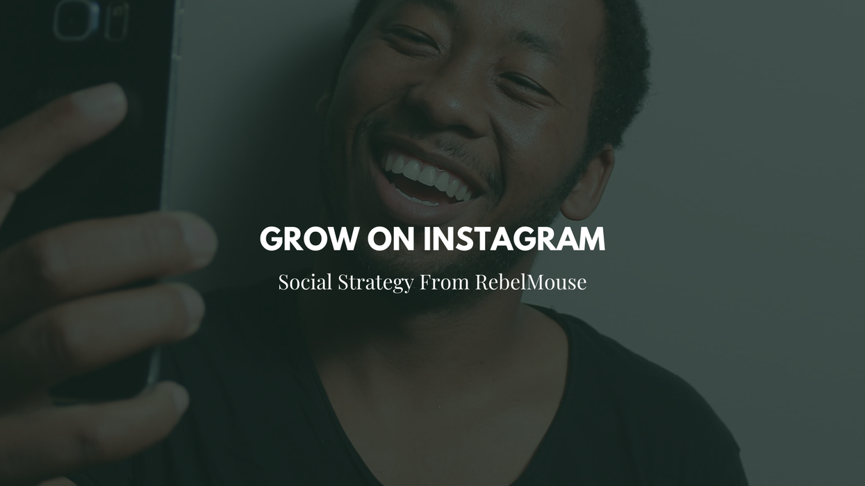 The RebelMouse Guide to a Modern Instagram Marketing Strategy