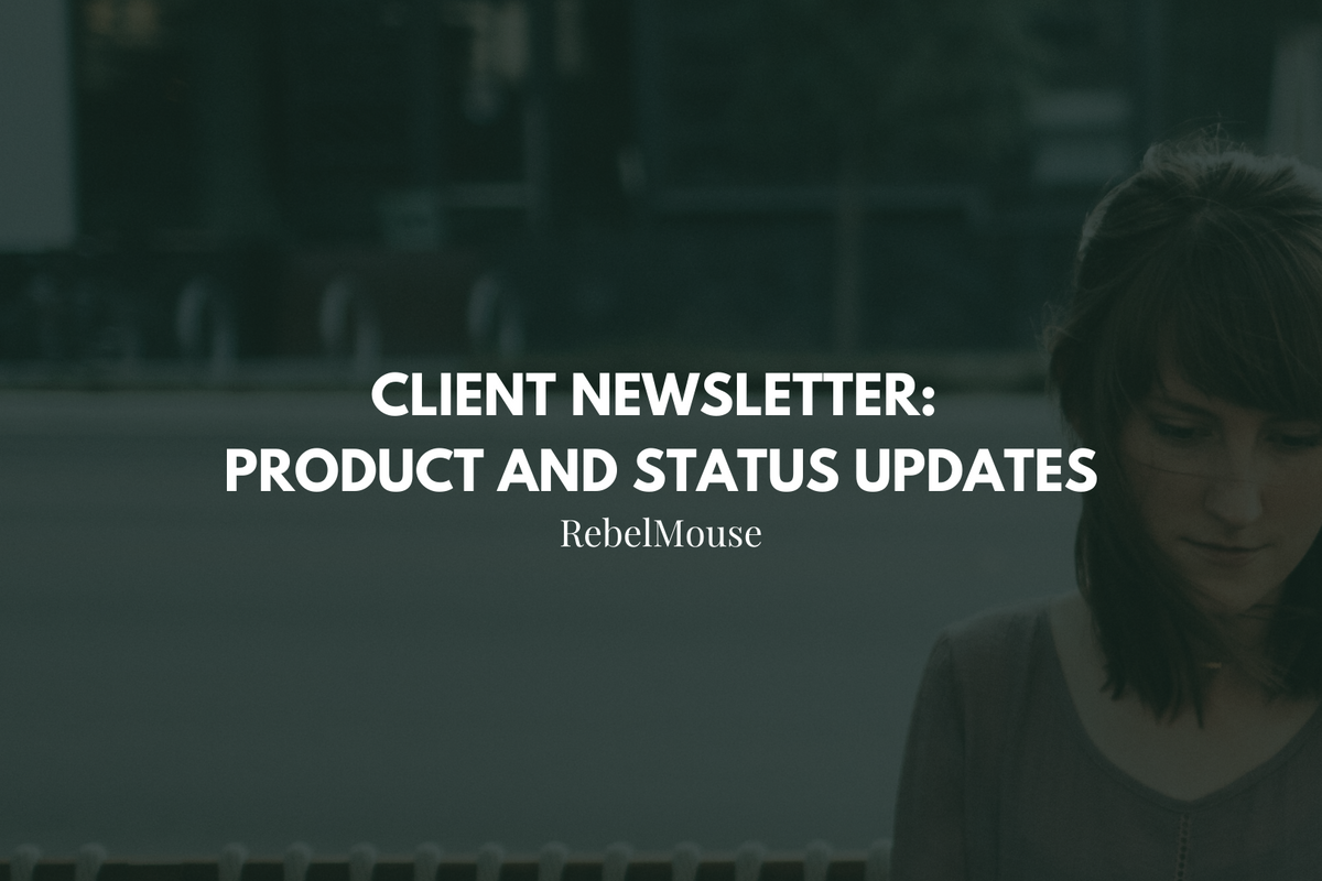 Subscribe to RebelMouse's Client Newsletter for Product + Status Updates
