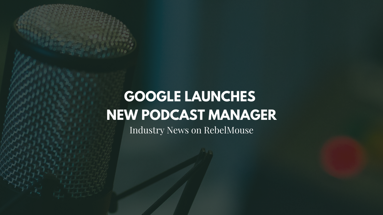 Google Launches New Podcast Manager