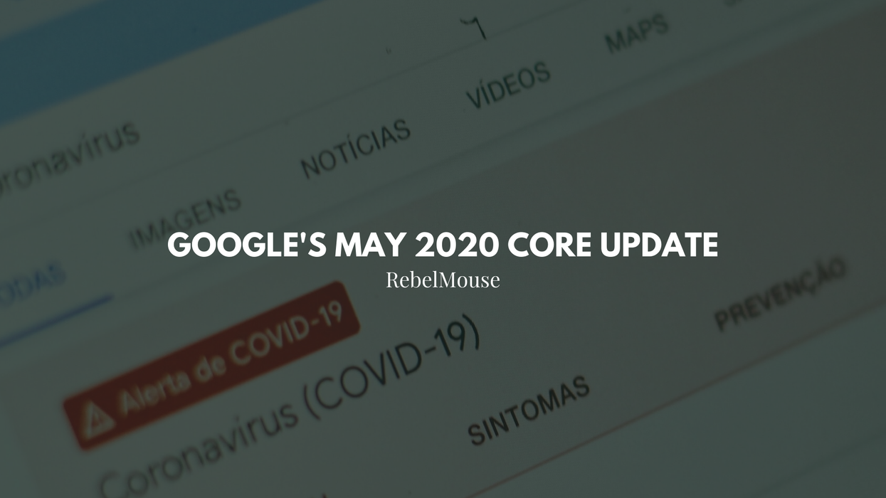 Google’s May 2020 Core Update: What We've Learned