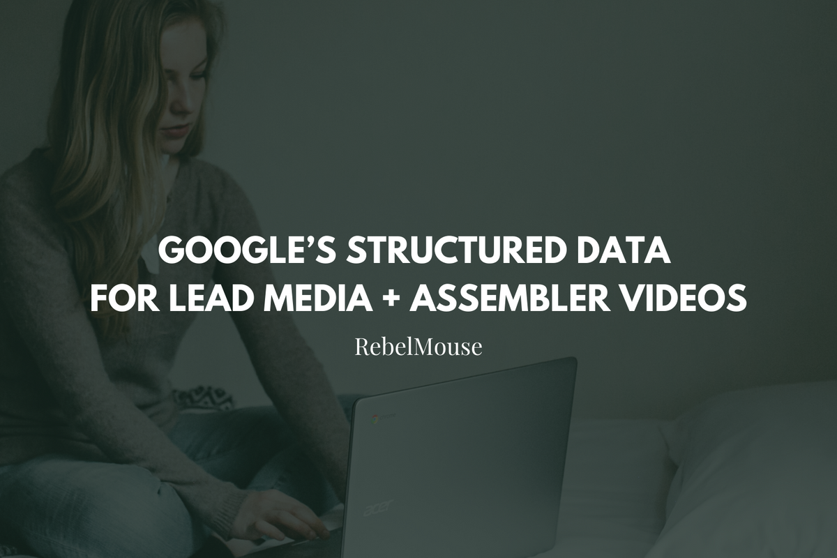 Take Advantage of Google’s Structured Data for Lead Media + Assembler Videos