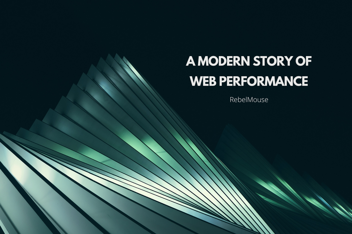 A Modern Story of Web Performance From RebelMouse Founder + CEO Andrea Breanna
