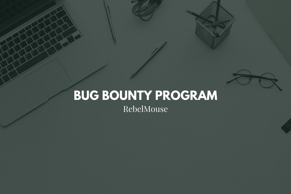 RebelMouse’s Security Bug Bounty Program