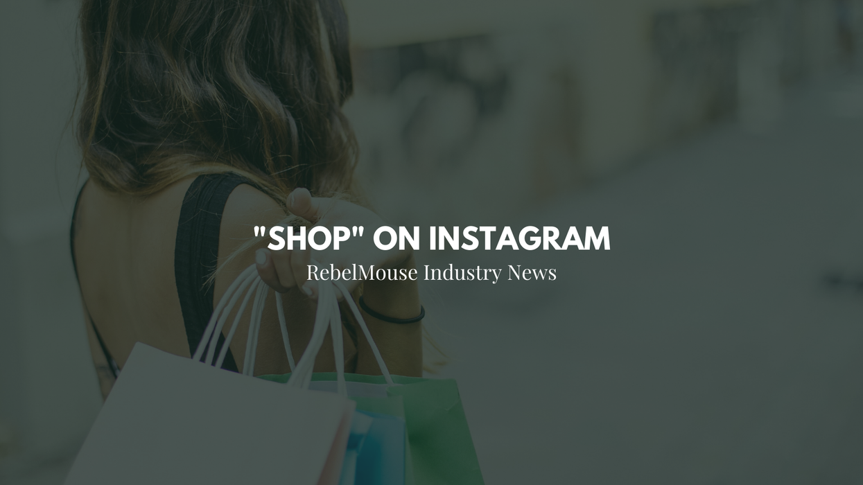 Instagram Rolls Out New “Shop” Section