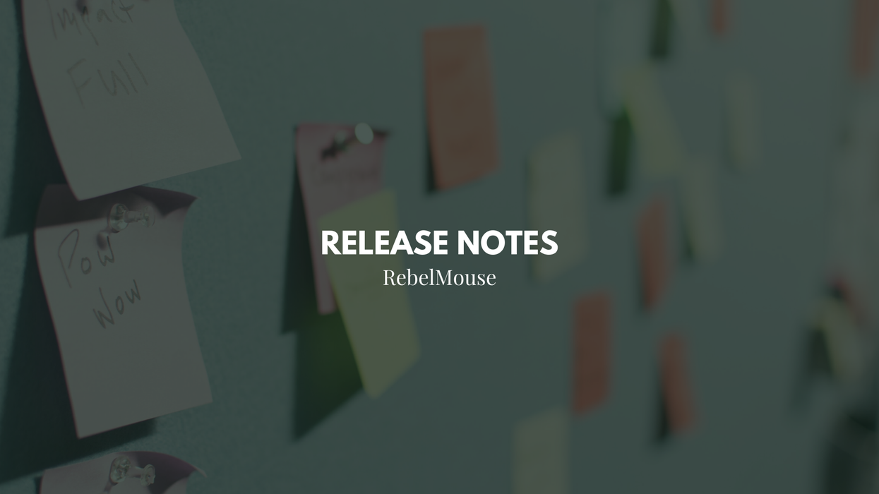 RebelMouse Release Notes