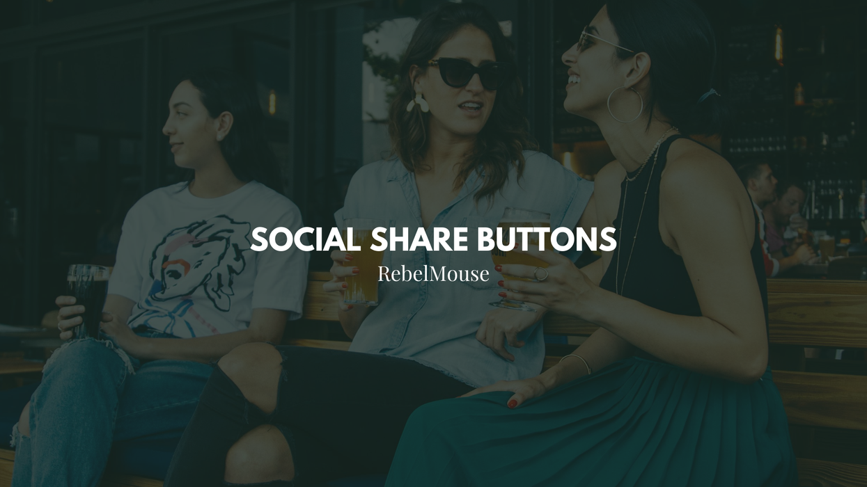 Never Miss an Opportunity for Engagement With Social Share Buttons