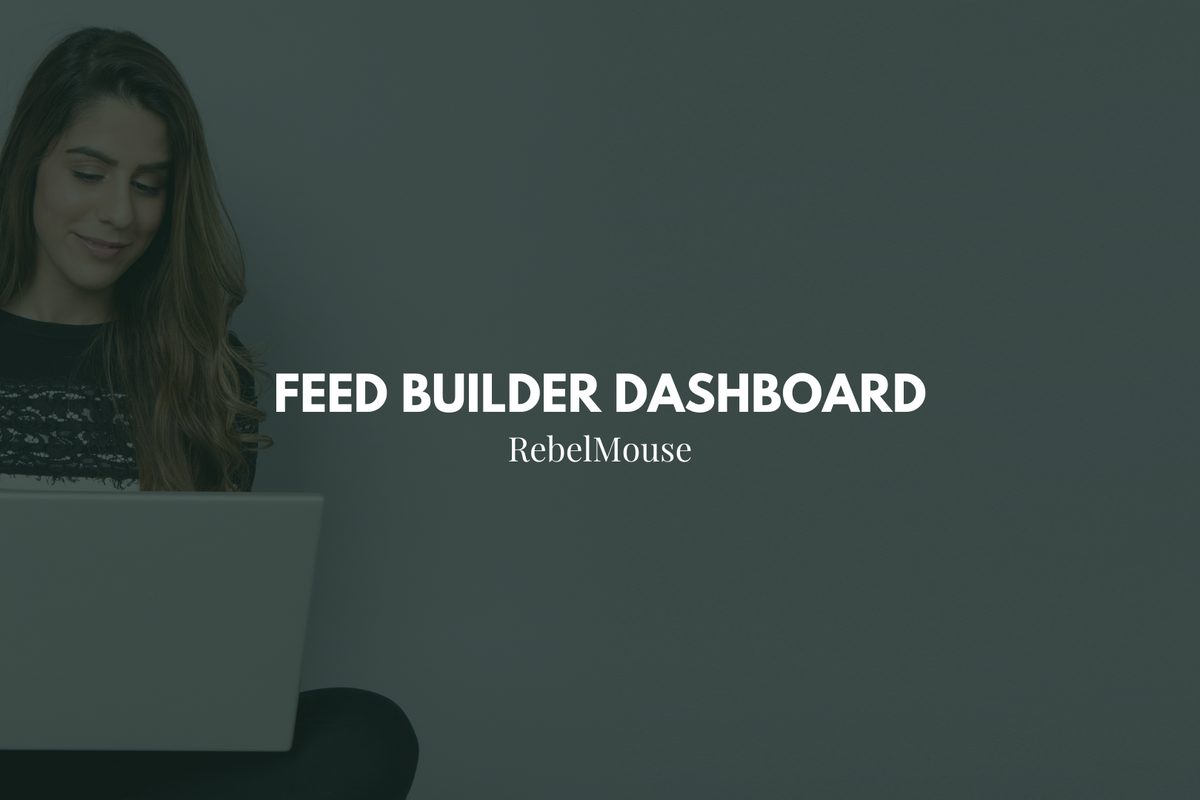 How to Use the Feed Builder Dashboard