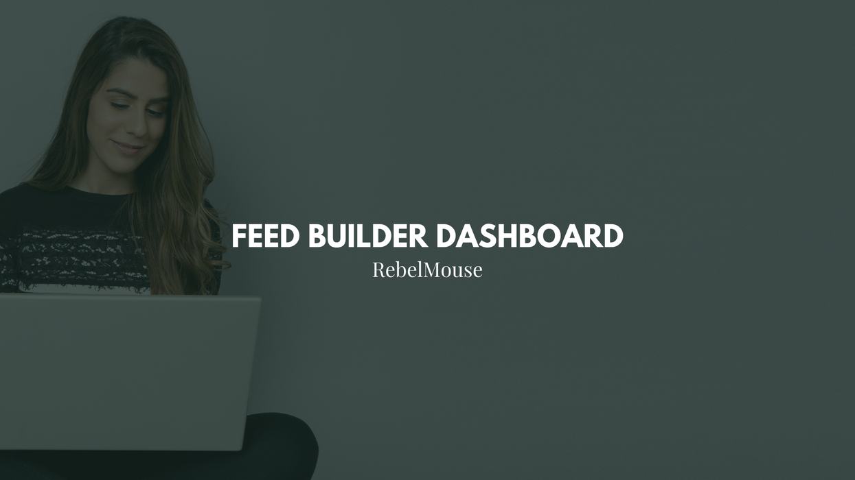 How to Use the Feed Builder Dashboard