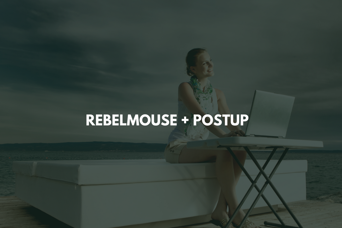 RebelMouse + PostUp: A Guide to Our Email Integration