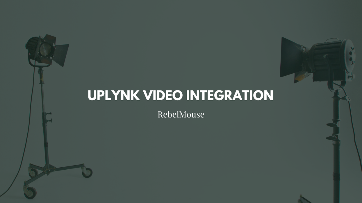 RebelMouse’s upLynk Video Integration