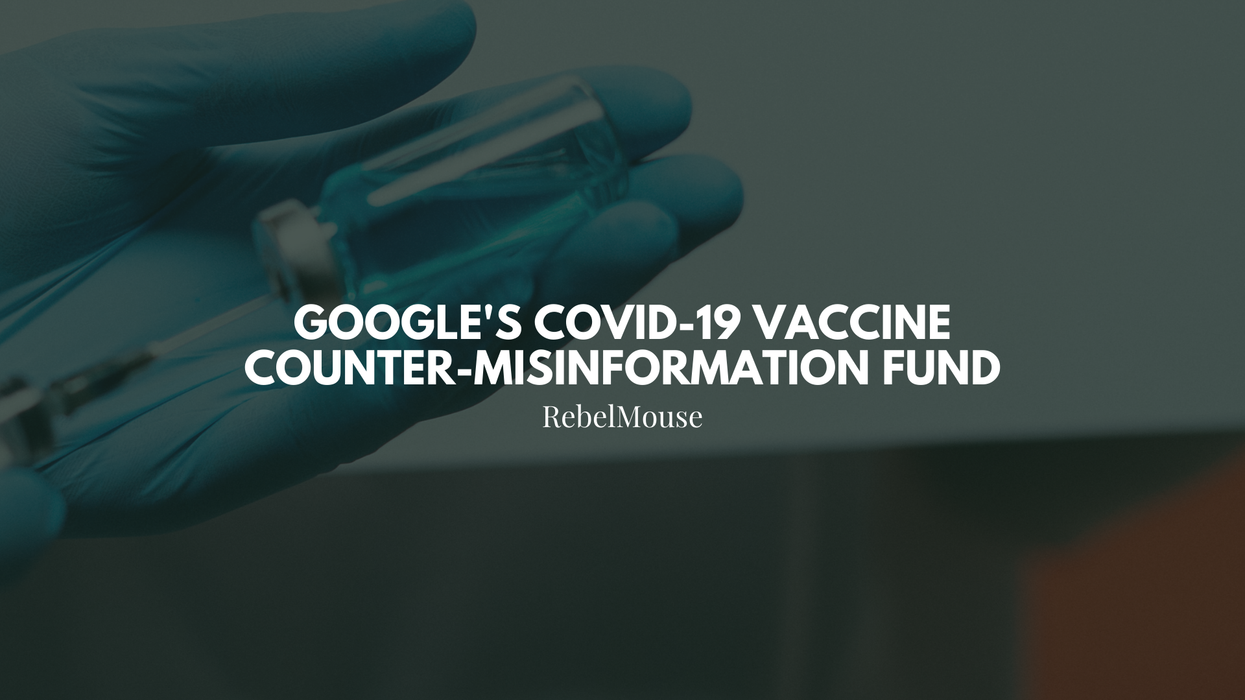 Google News Initiative Creates COVID-19 Vaccine Misinformation Fund