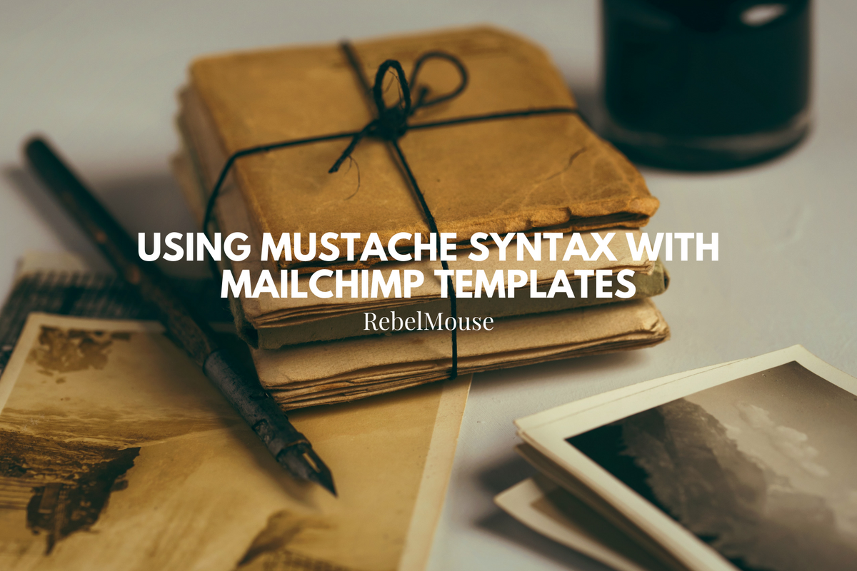 Using Mustache Syntax to Customize Mailchimp Templates