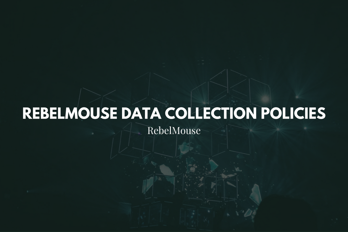 RebelMouse Data Collection Policies
