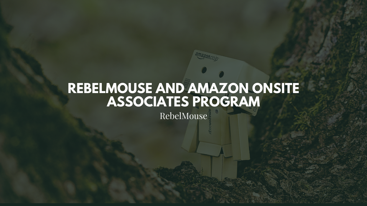 RebelMouse and Amazon Onsite Associates Program