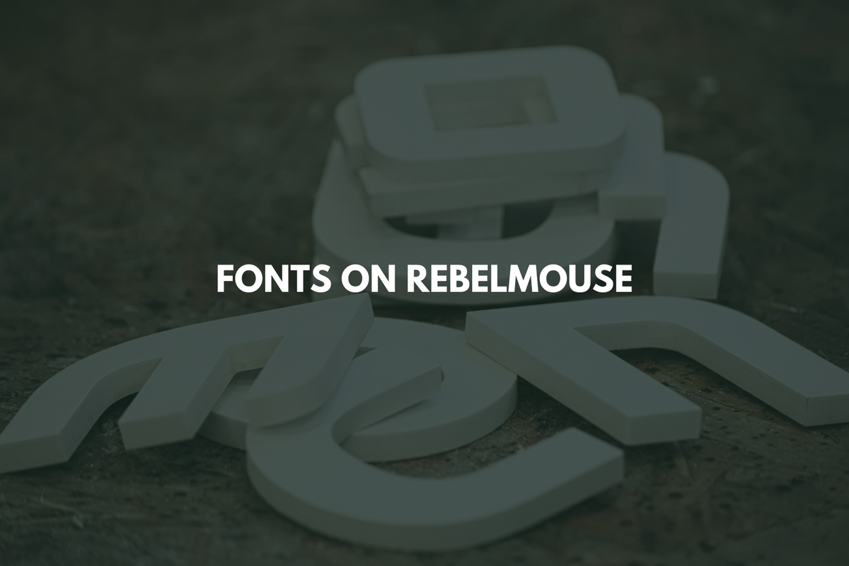 Fonts on RebelMouse