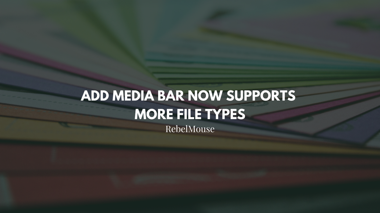 New: Add Media Bar Now Supports More File Types