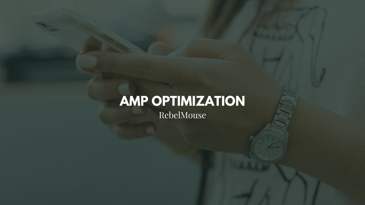 RebelMouse Clients See Performance Improvement After AMP Optimization