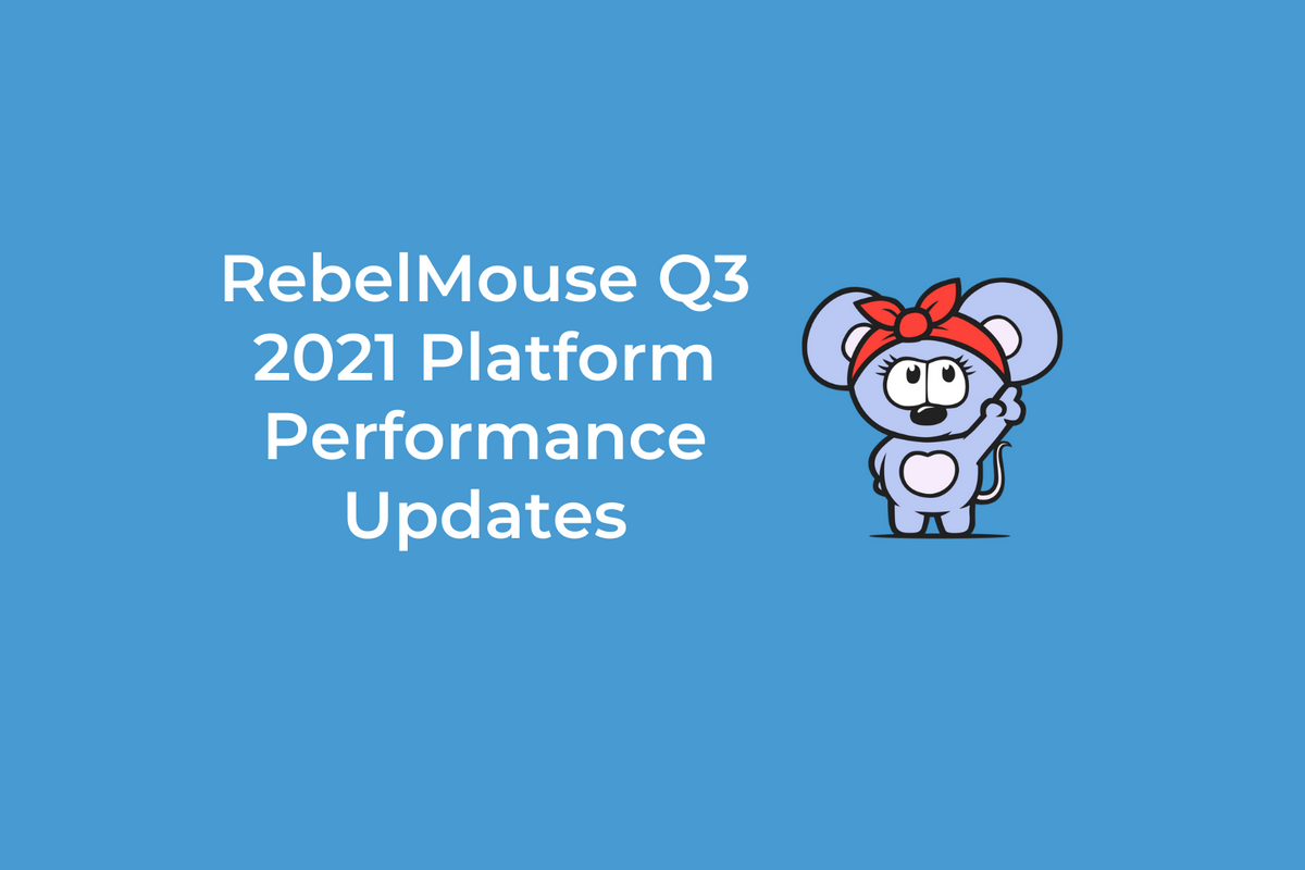 RebelMouse Q3 2021 Platform Performance Updates