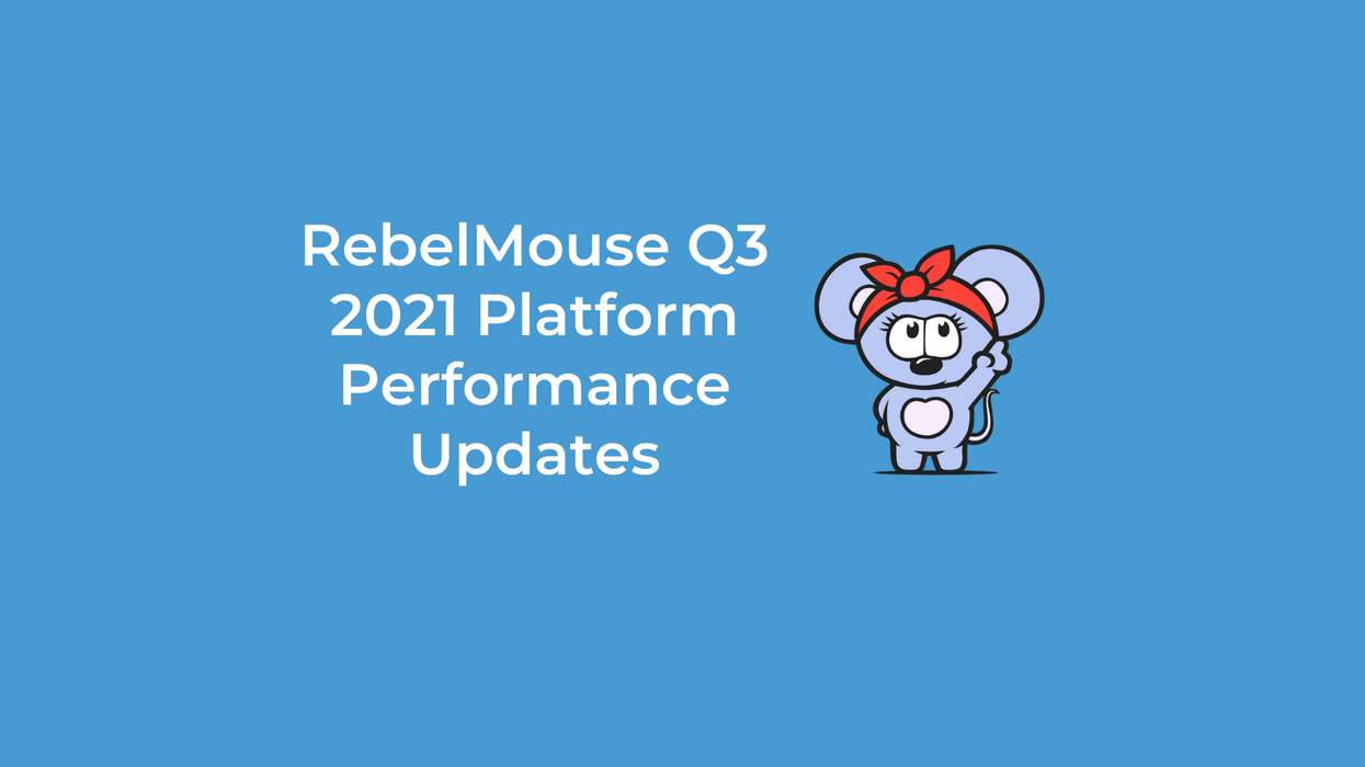 RebelMouse Q3 2021 Platform Performance Updates