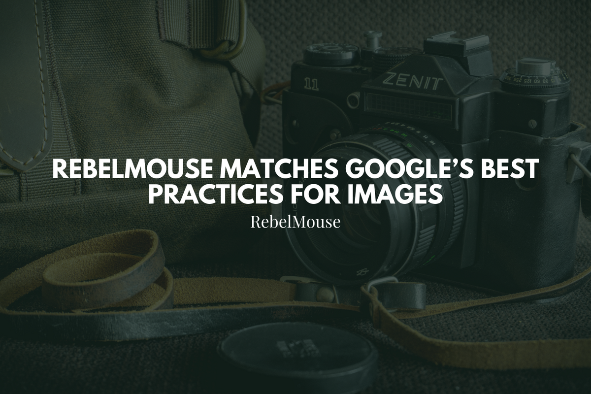 RebelMouse Matches Google’s Best Practices for Images