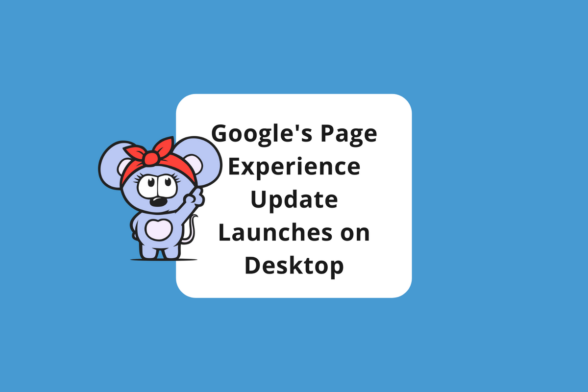 Google’s Page Experience Update Launches for Desktop in February 2022