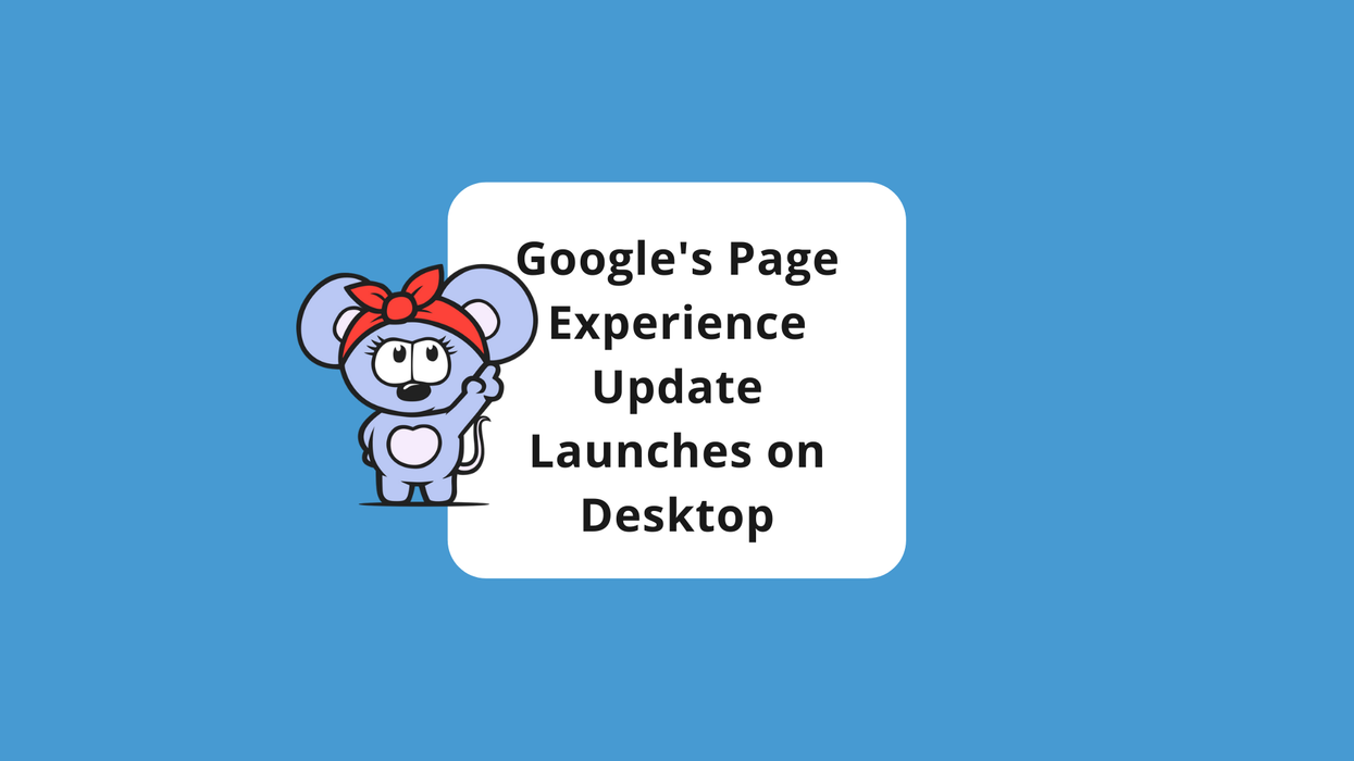 Google’s Page Experience Update Launches for Desktop in February 2022