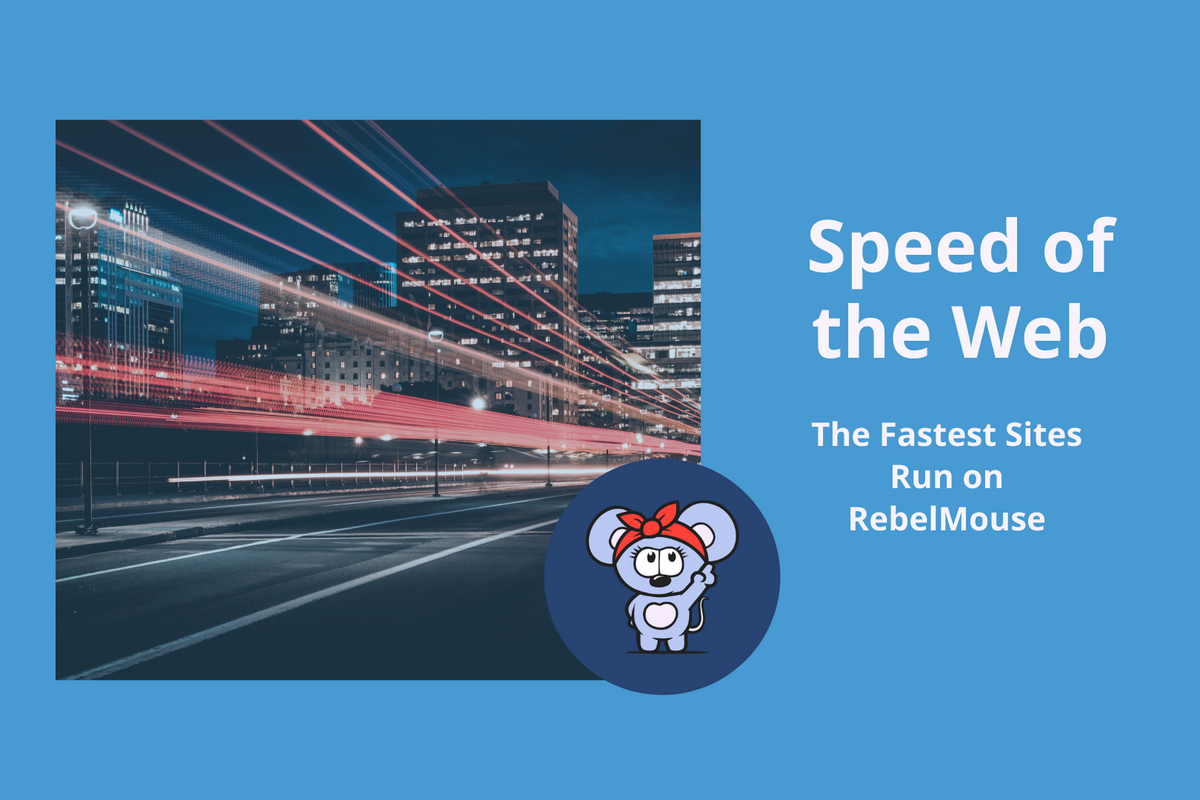 Meet the RebelMouse Platform: The Highest Performing CMS on the Web