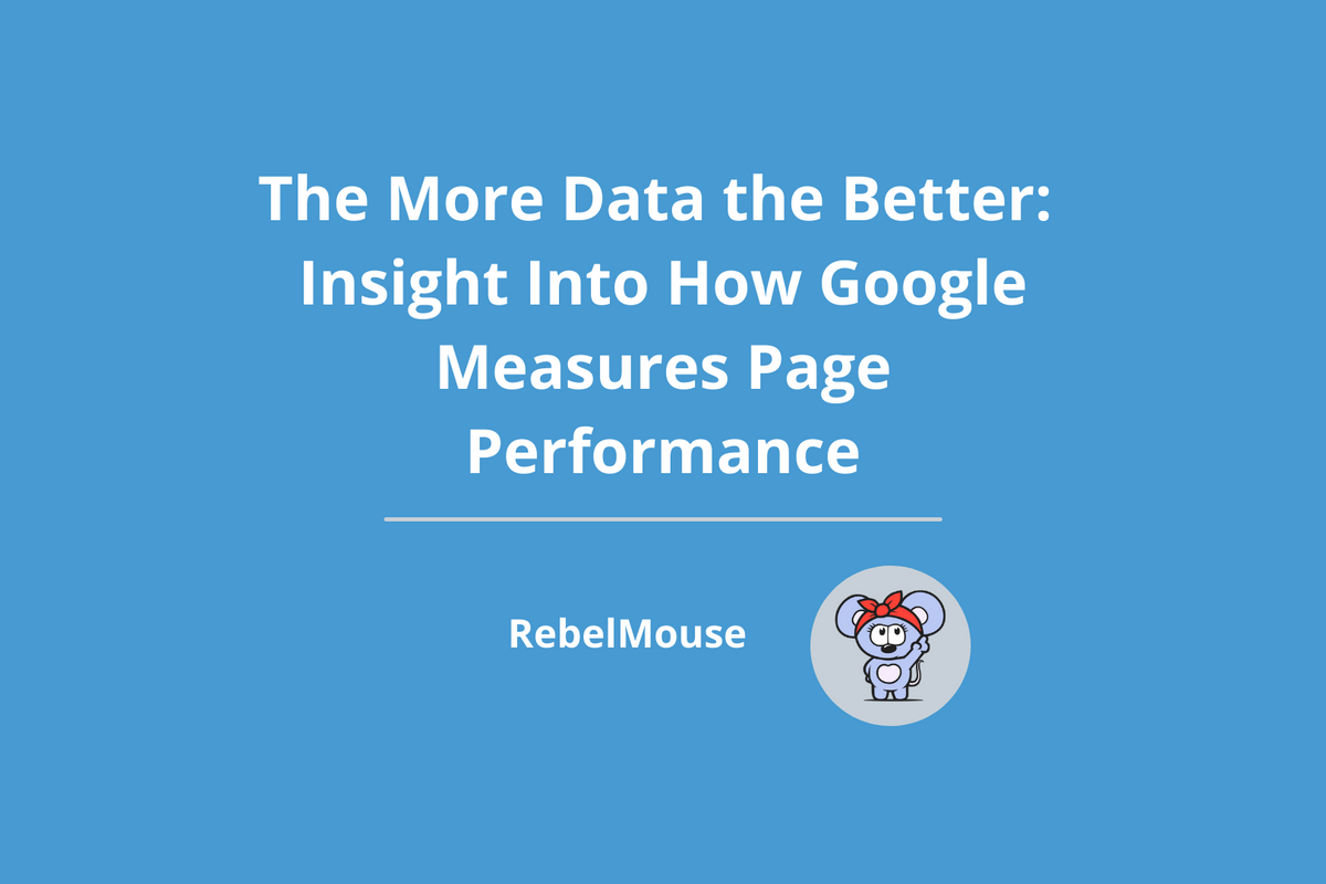 The More Data the Better: Insight Into How Google Measures Page Performance