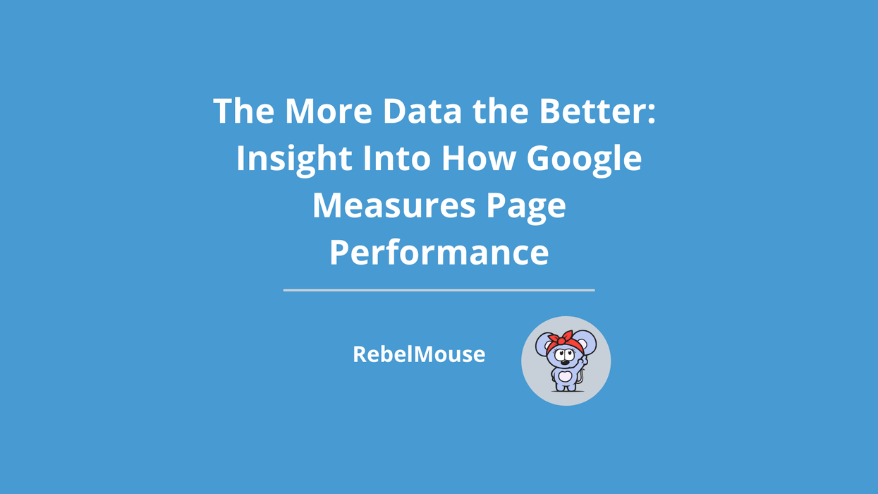 The More Data the Better: Insight Into How Google Measures Page Performance