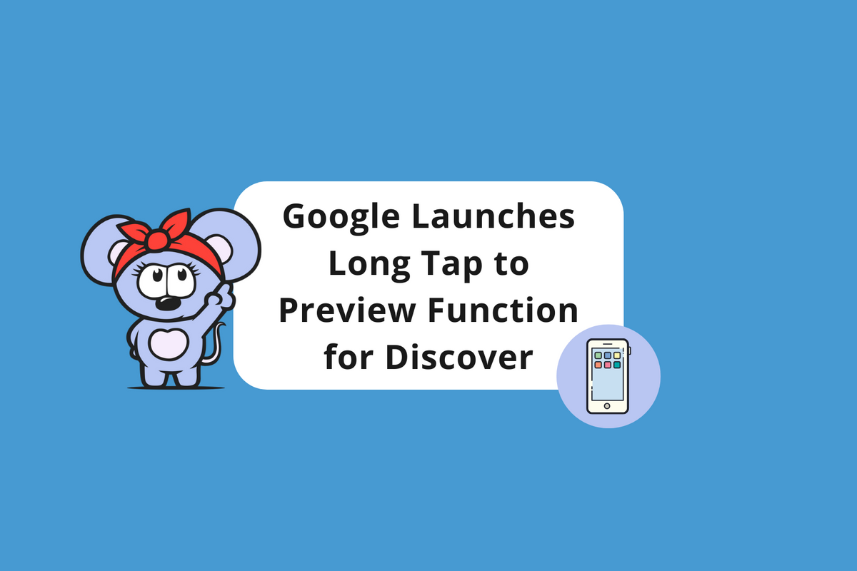 Google Launches Long Tap to Preview Function for Discover