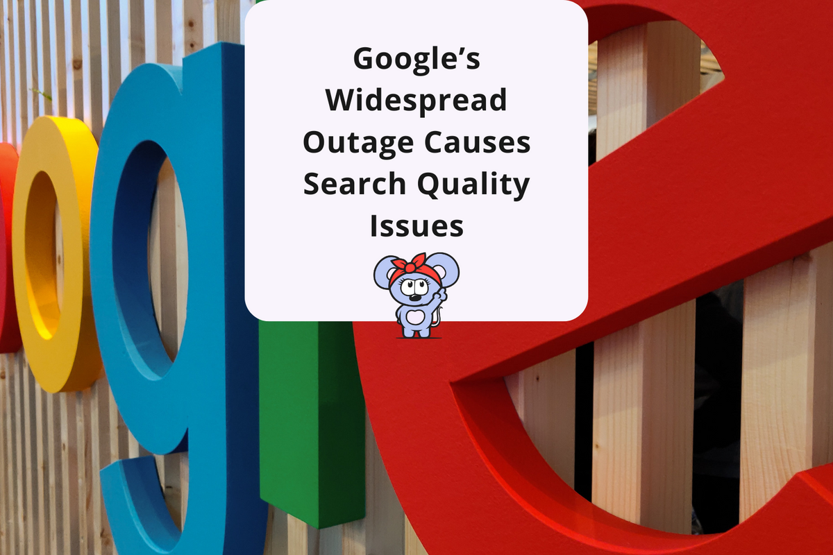 Google’s Widespread Outage Causes Search Quality Issues