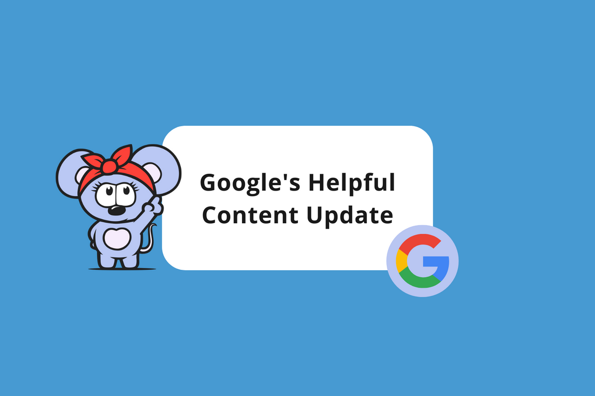 What You Need to Know About Google’s Helpful Content Update