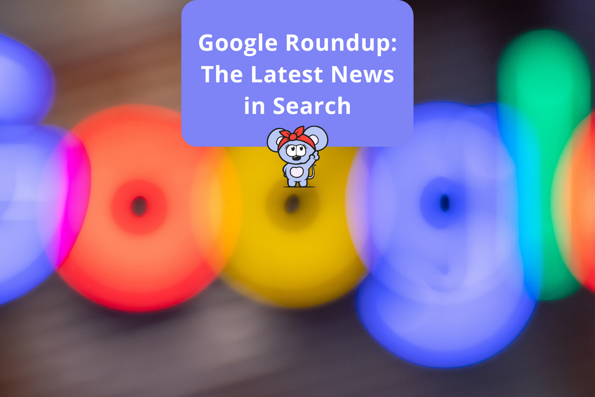 Google Roundup: New Site Names for Mobile, Data Studio Rebrand, and Another Algorithm Update?