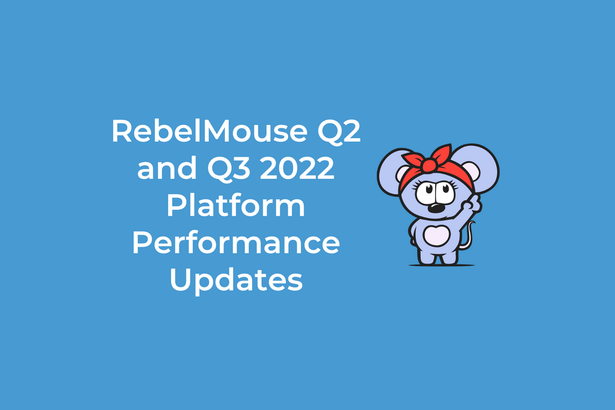 RebelMouse Q2 and Q3 2022 Platform Performance Updates