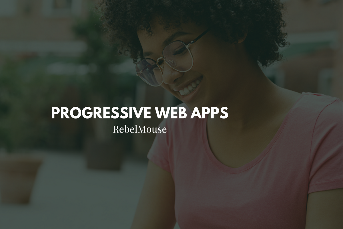 Why Your Site Needs a Progressive Web App