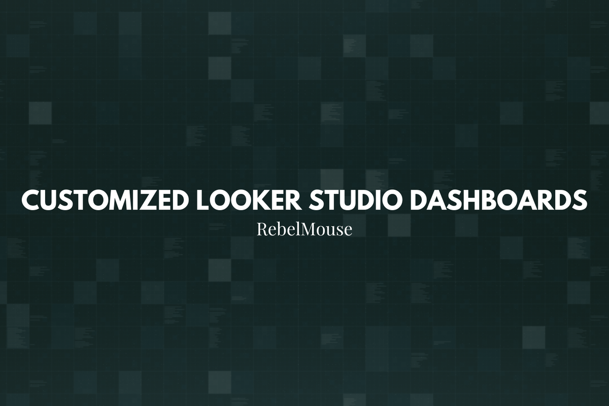 Driven by Data: RebelMouse’s GA4 Looker Studio Dashboards