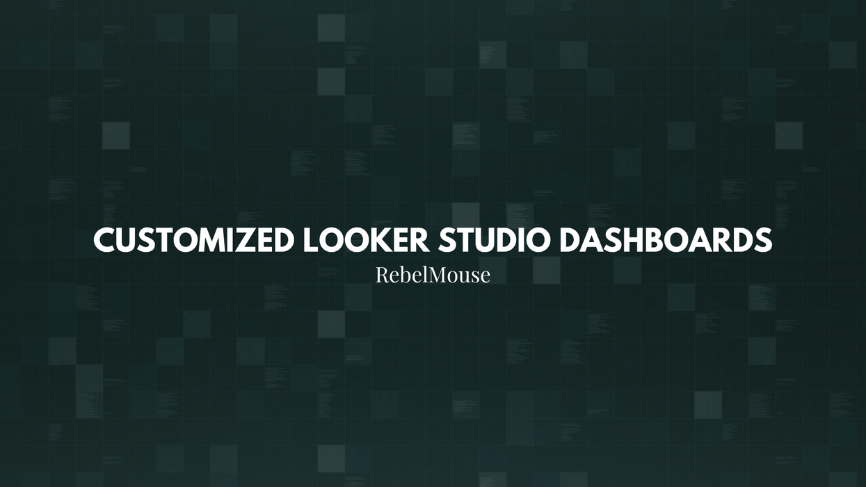 Driven by Data: RebelMouse’s GA4 Looker Studio Dashboards