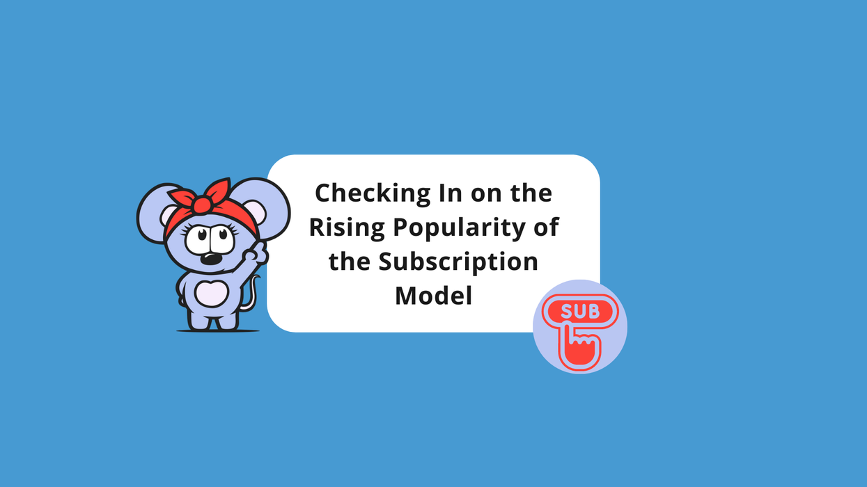 Checking In on the Rising Popularity of the Subscription Model