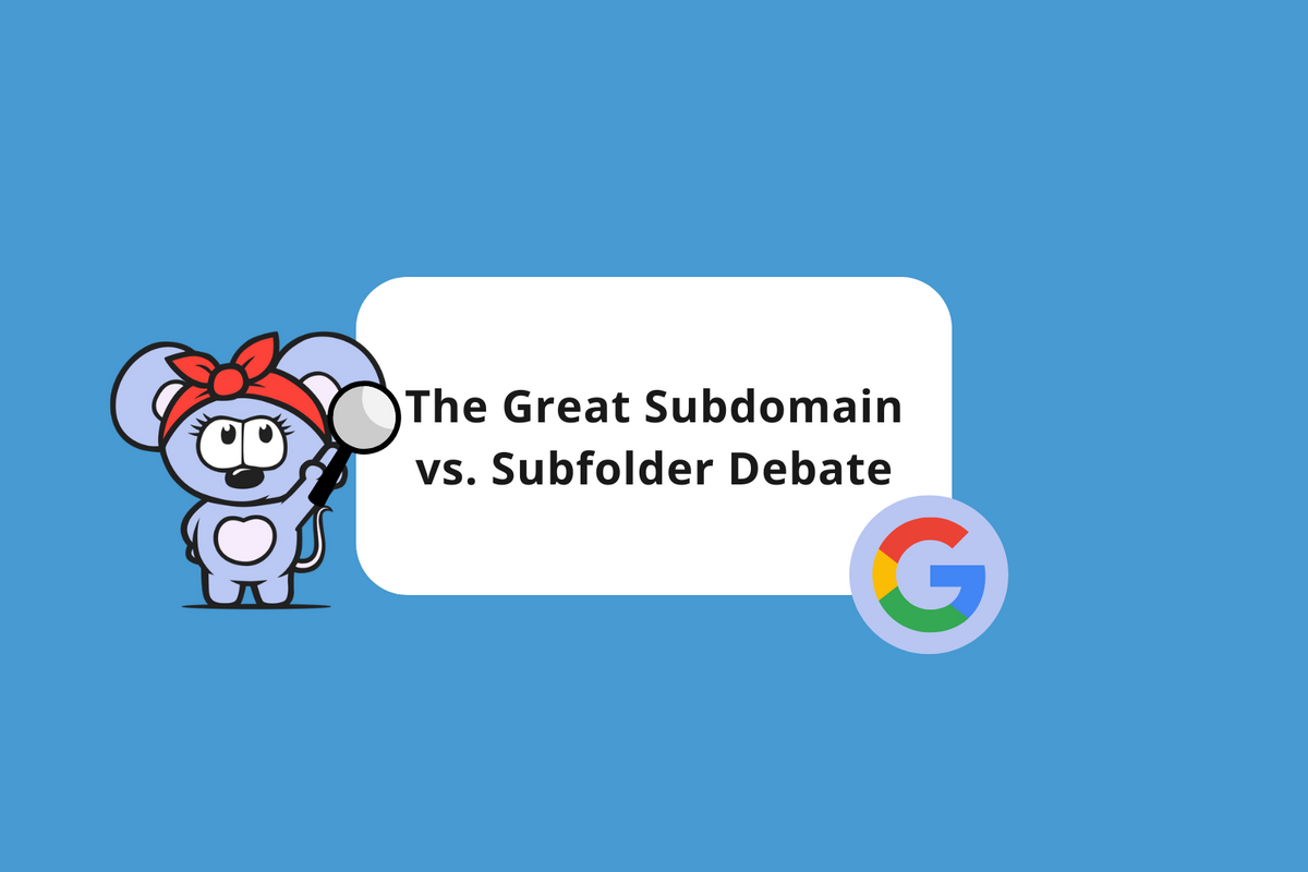 The Great Subdomain vs. Subfolder Debate: Which Is Better for SEO?