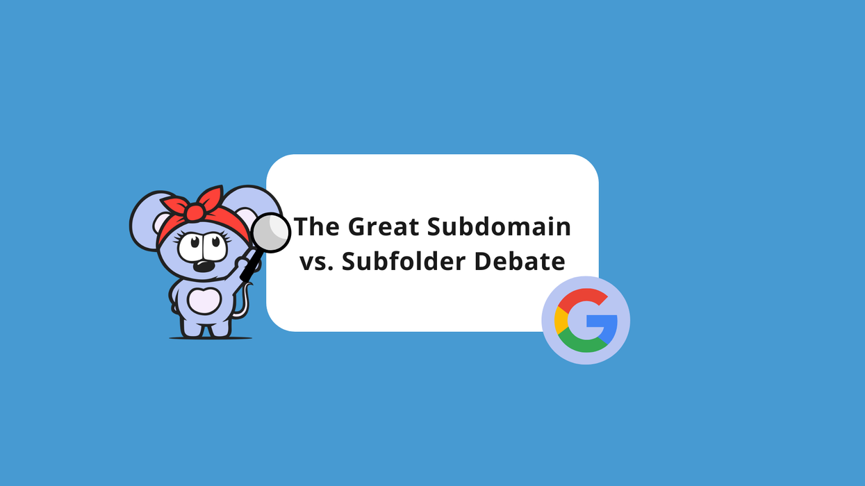 The Great Subdomain vs. Subfolder Debate: Which Is Better for SEO?