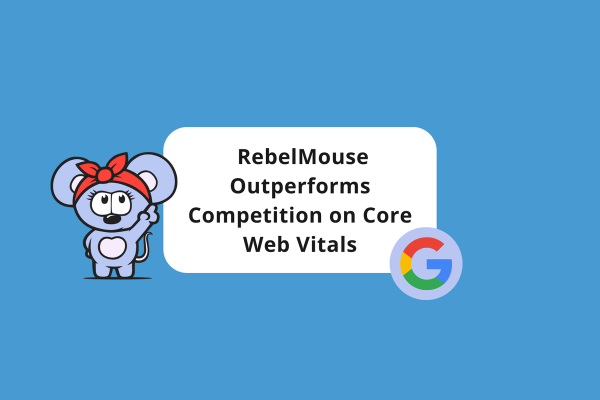 RebelMouse Continues to Outperform Major Publishing Platforms in Core Web Vitals Report