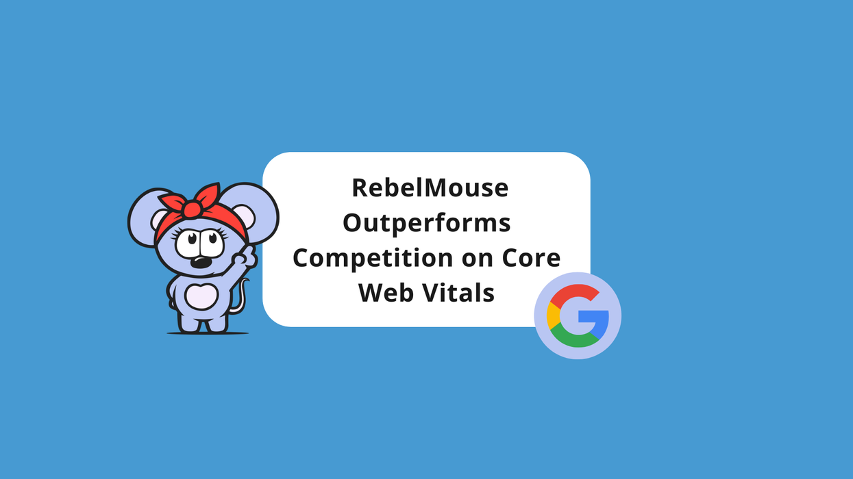 RebelMouse Continues to Outperform Major Publishing Platforms in Core Web Vitals Report
