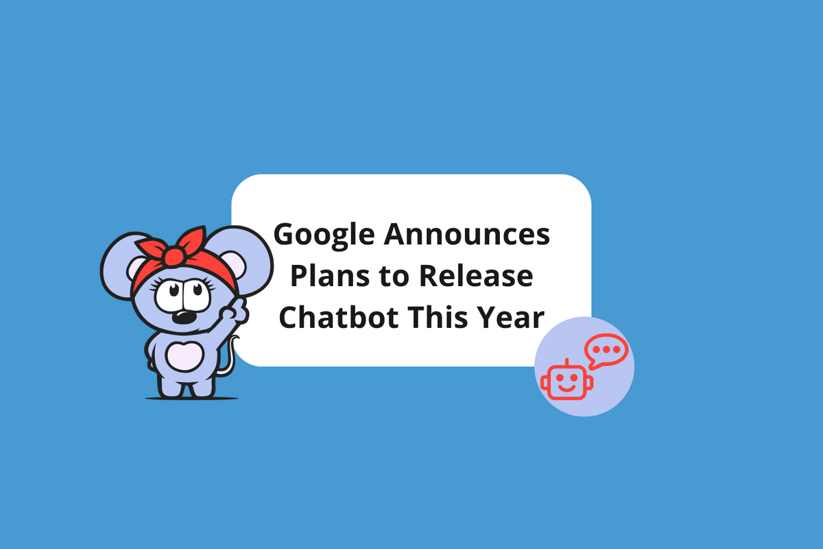 Google Announces Plans to Release Chatbot This Year