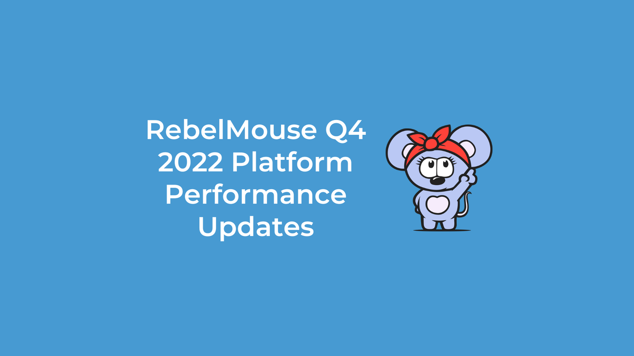 RebelMouse Q4 2022 Platform Performance Updates